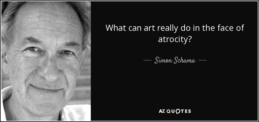What can art really do in the face of atrocity? - Simon Schama