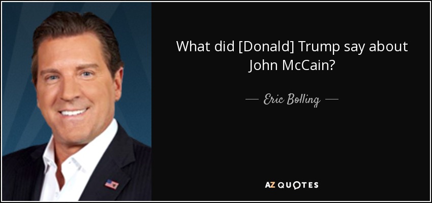 What did [Donald] Trump say about John McCain? - Eric Bolling