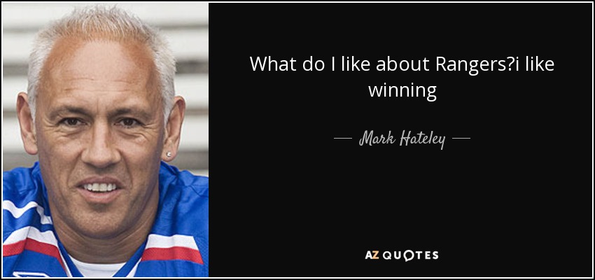 What do I like about Rangers?i like winning - Mark Hateley