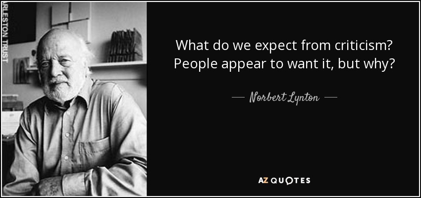 What do we expect from criticism? People appear to want it, but why? - Norbert Lynton