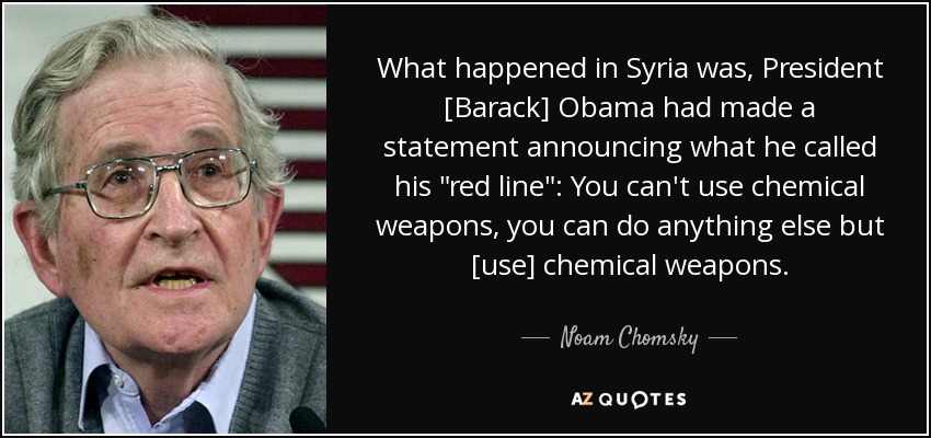 What happened in Syria was, President [Barack] Obama had made a statement announcing what he called his 