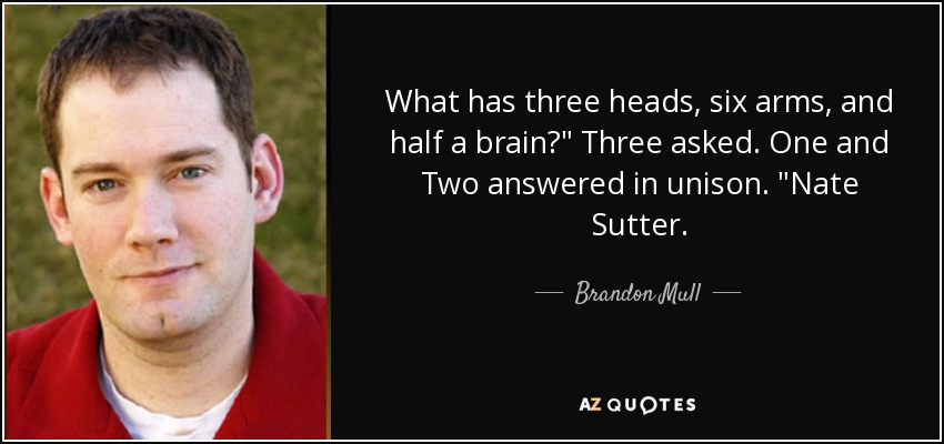 What has three heads, six arms, and half a brain?