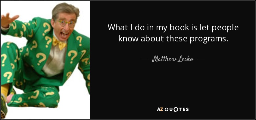What I do in my book is let people know about these programs. - Matthew Lesko