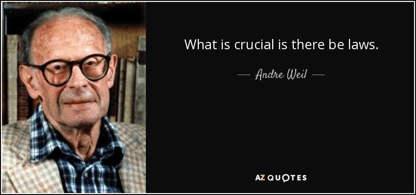 What is crucial is there be laws. - Andre Weil