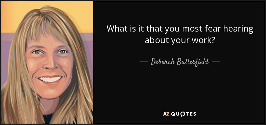 What is it that you most fear hearing about your work? - Deborah Butterfield