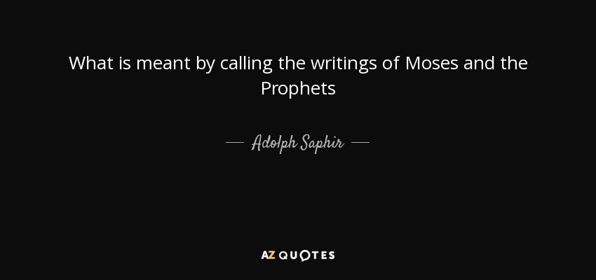 What is meant by calling the writings of Moses and the Prophets - Adolph Saphir