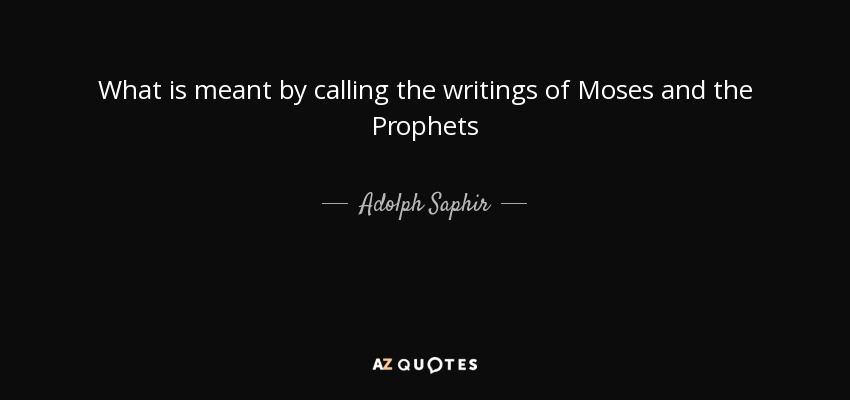 What is meant by calling the writings of Moses and the Prophets - Adolph Saphir