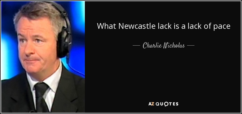 What Newcastle lack is a lack of pace - Charlie Nicholas