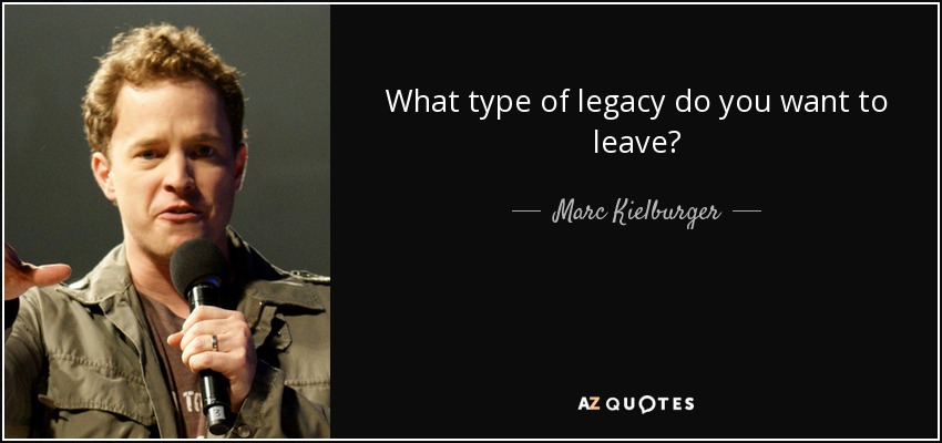 What type of legacy do you want to leave? - Marc Kielburger