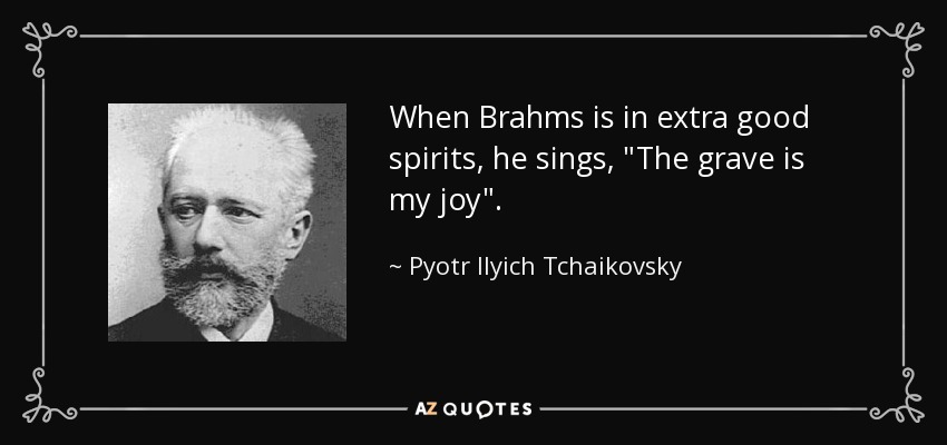 When Brahms is in extra good spirits, he sings, 