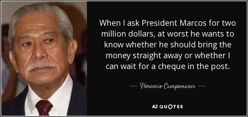https://www.azquotes.com/picture-quotes/quote-when-i-ask-president-marcos-for-two-million-dollars-at-worst-he-wants-to-know-whether-florencio-campomanes-52-94-83.jpg