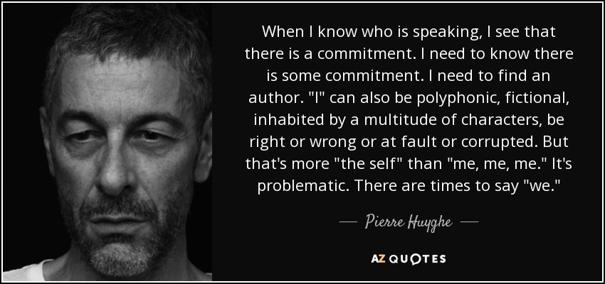 When I know who is speaking, I see that there is a commitment. I need to know there is some commitment. I need to find an author. 