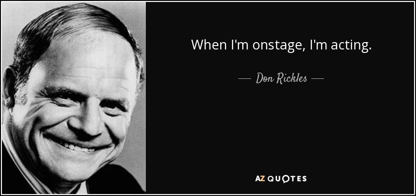 When I'm onstage, I'm acting. - Don Rickles