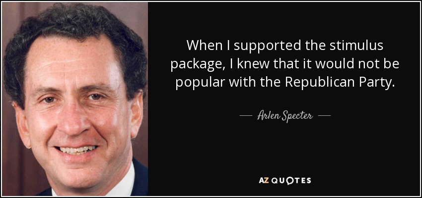 When I supported the stimulus package, I knew that it would not be popular with the Republican Party. - Arlen Specter