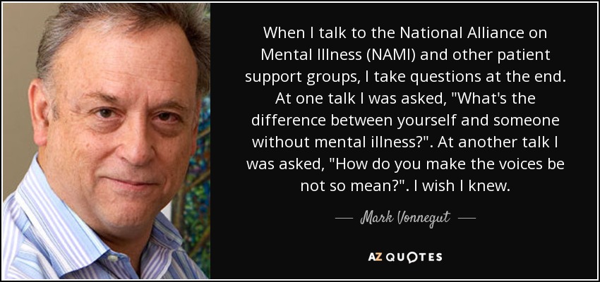 When I talk to the National Alliance on Mental Illness (NAMI) and other patient support groups, I take questions at the end. At one talk I was asked, 