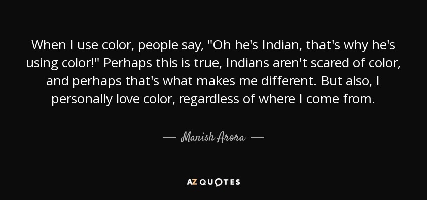 When I use color, people say, 