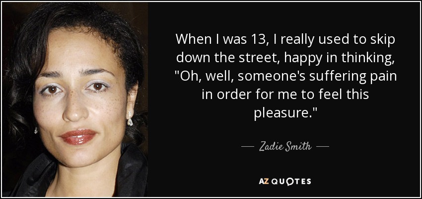 When I was 13, I really used to skip down the street, happy in thinking, 