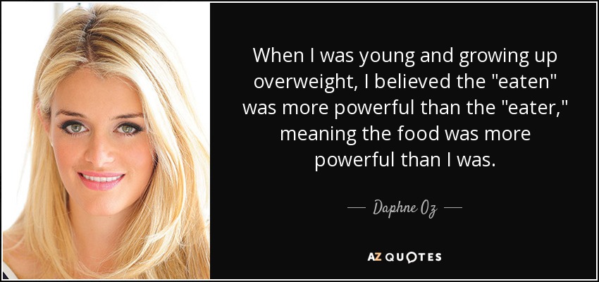 When I was young and growing up overweight, I believed the 