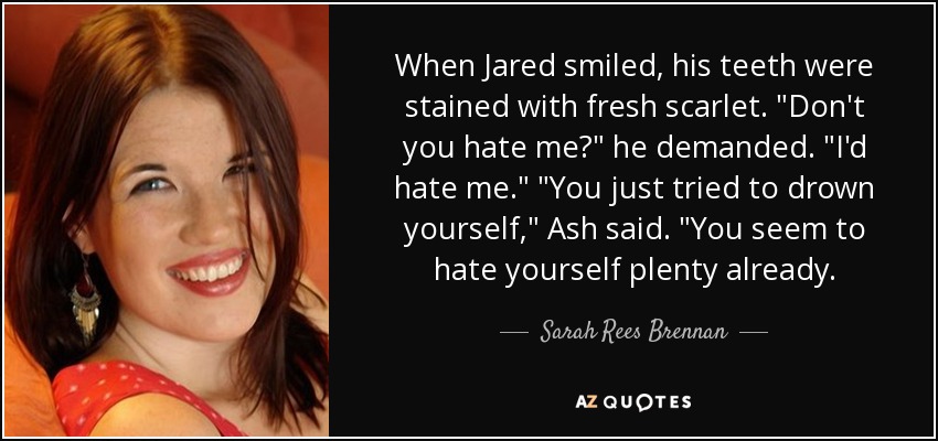 When Jared smiled, his teeth were stained with fresh scarlet. 