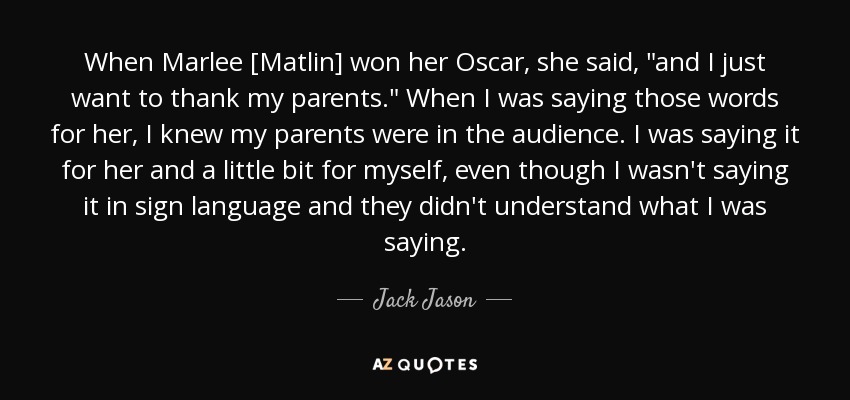 When Marlee [Matlin] won her Oscar, she said, 