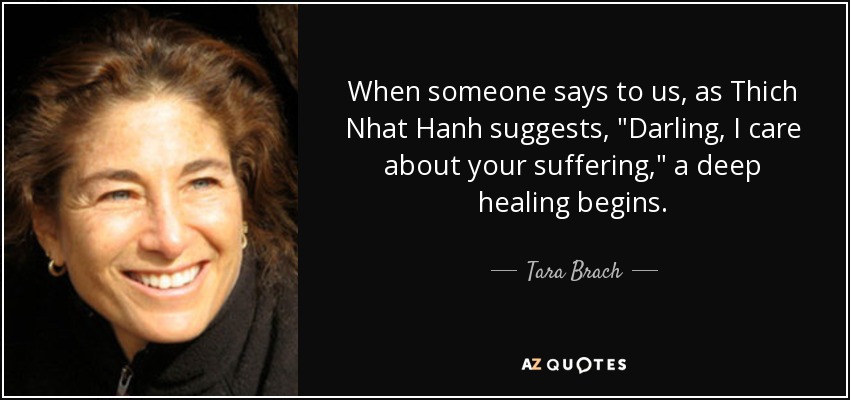When someone says to us, as Thich Nhat Hanh suggests, 