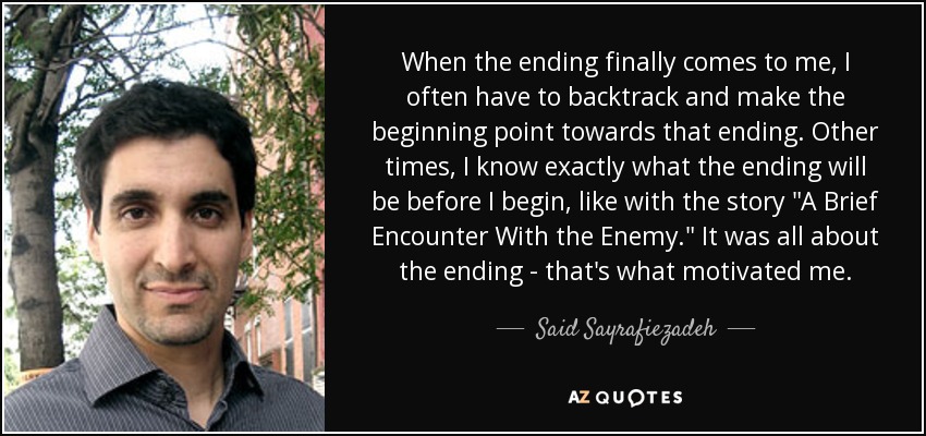When the ending finally comes to me, I often have to backtrack and make the beginning point towards that ending. Other times, I know exactly what the ending will be before I begin, like with the story 
