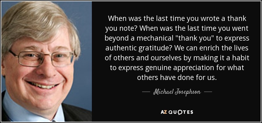 When was the last time you wrote a thank you note? When was the last time you went beyond a mechanical 