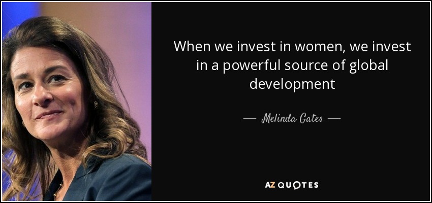Melinda Gates quote: When we invest in women, we invest in