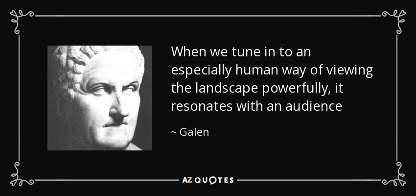 When we tune in to an especially human way of viewing the landscape powerfully, it resonates with an audience - Galen