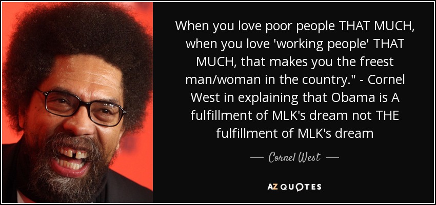 When you love poor people THAT MUCH, when you love 'working people' THAT MUCH, that makes you the freest man/woman in the country.