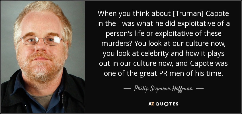 Philip Seymour Hoffman Quote When You Think About Truman Capote In The Was