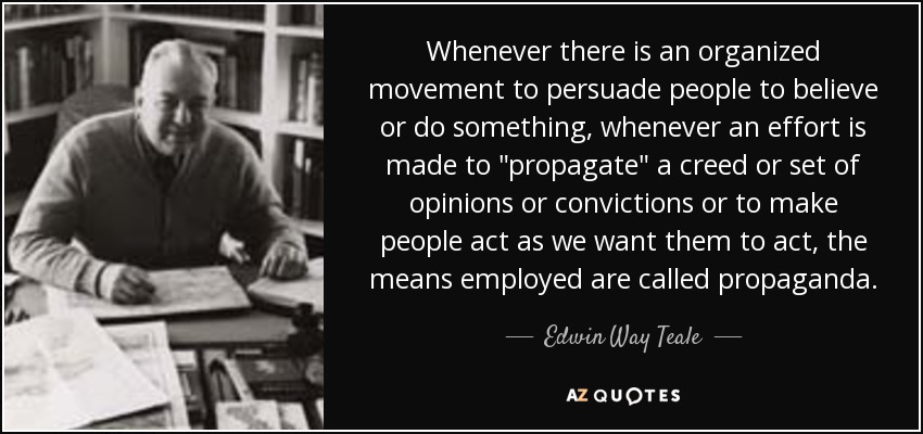 Whenever there is an organized movement to persuade people to believe or do something, whenever an effort is made to 