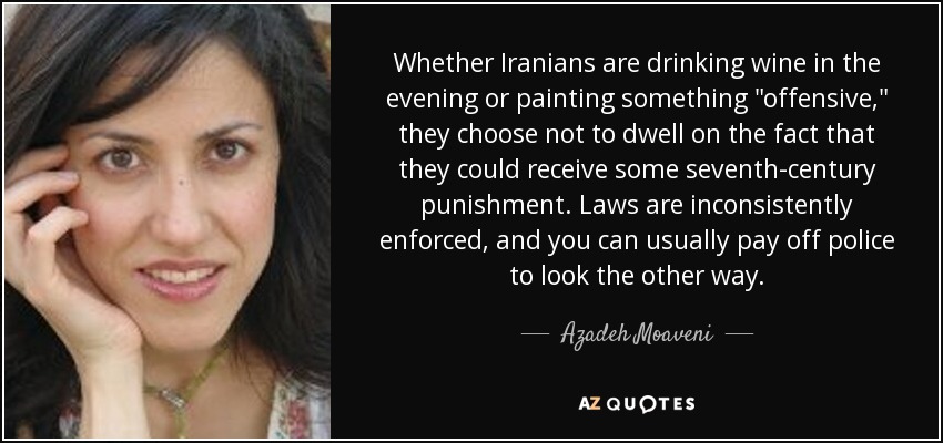 Whether Iranians are drinking wine in the evening or painting something 