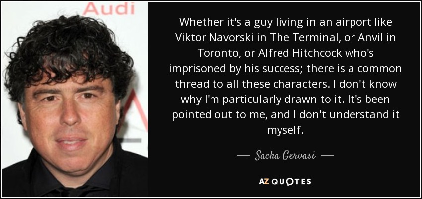 https://www.azquotes.com/picture-quotes/quote-whether-it-s-a-guy-living-in-an-airport-like-viktor-navorski-in-the-terminal-or-anvil-sacha-gervasi-159-52-78.jpg
