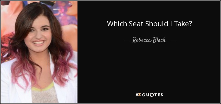 Which Seat Should I Take? - Rebecca Black