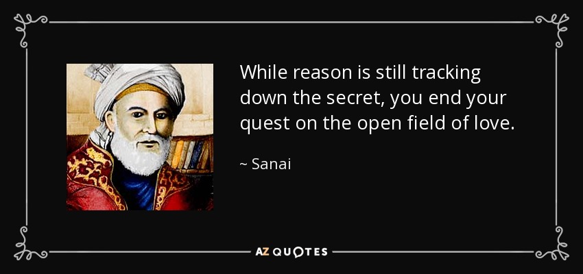 While reason is still tracking down the secret, you end your quest on the open field of love. - Sanai