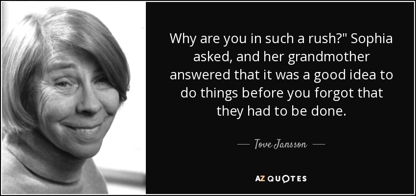 Why are you in such a rush?