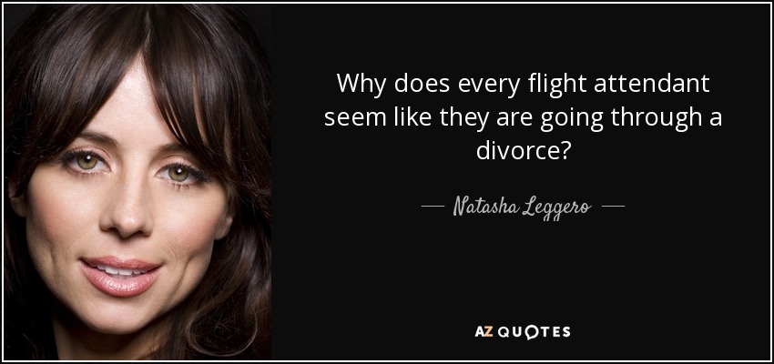 Why does every flight attendant seem like they are going through a divorce? - Natasha Leggero