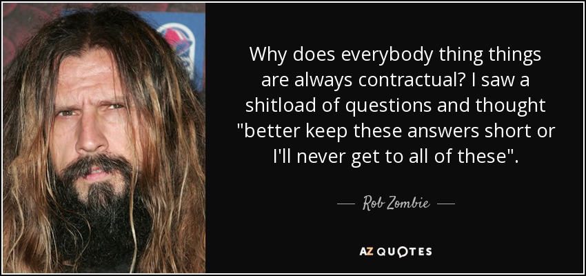 Why does everybody thing things are always contractual? I saw a shitload of questions and thought 