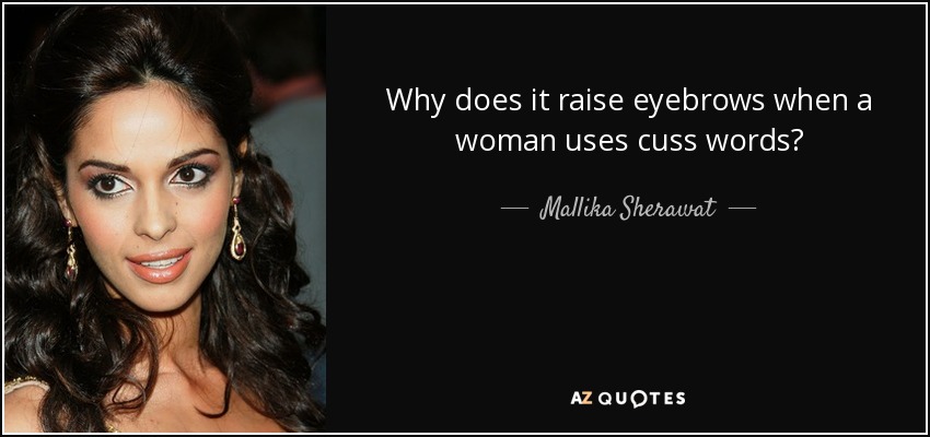 Why does it raise eyebrows when a woman uses cuss words? - Mallika Sherawat