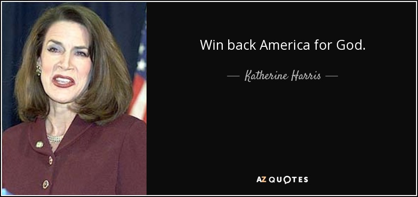 Win back America for God. - Katherine Harris