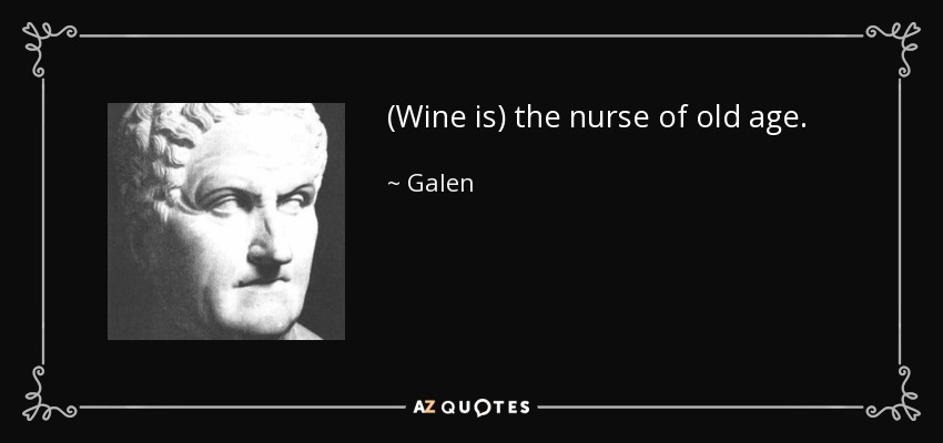 (Wine is) the nurse of old age. - Galen