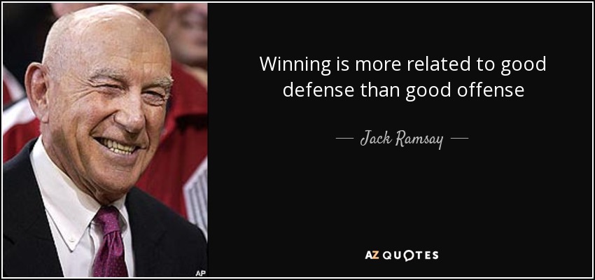 Winning is more related to good defense than good offense - Jack Ramsay