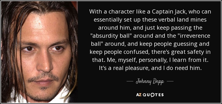 With a character like a Captain Jack, who can essentially set up these verbal land mines around him, and just keep passing the 