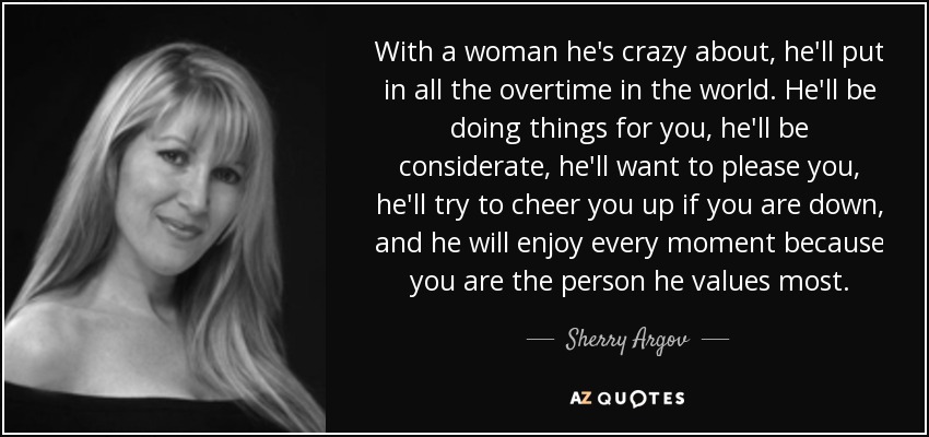 Sherry Argov Quote With A Woman He S Crazy About He Ll Put In All