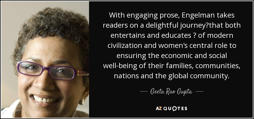 With engaging prose, Engelman takes readers on a delightful journey?that both entertains and educates ? of modern civilization and women's central role to ensuring the economic and social well-being of their families, communities, nations and the global community. - Geeta Rao Gupta
