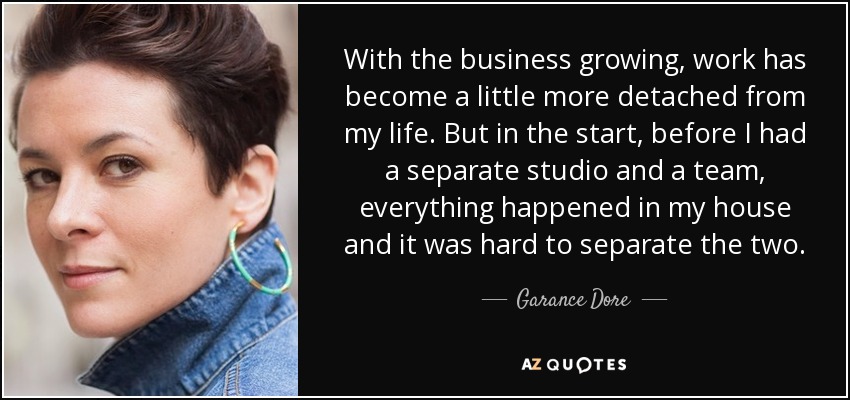With the business growing, work has become a little more detached from my life. But in the start, before I had a separate studio and a team, everything happened in my house and it was hard to separate the two. - Garance Dore