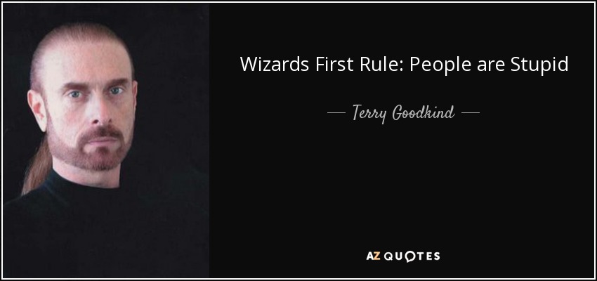 Wizards First Rule: People are Stupid - Terry Goodkind