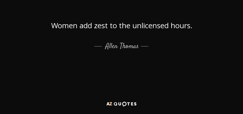 Women add zest to the unlicensed hours. - Allen Thomas