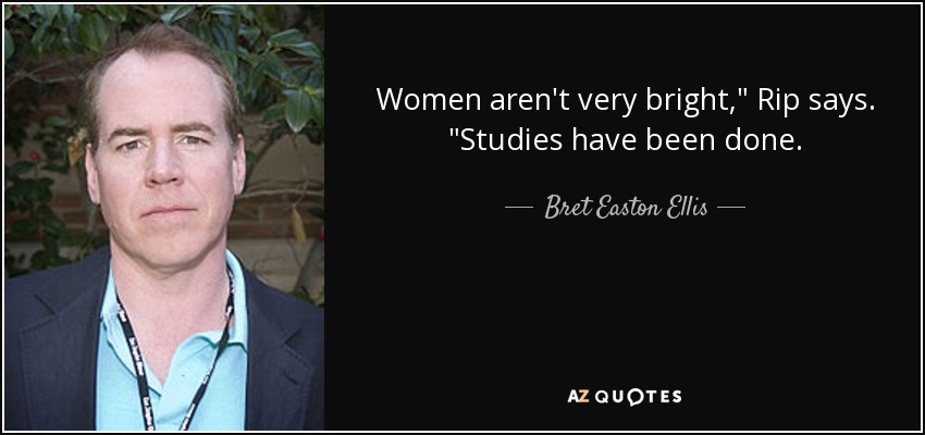 Women aren't very bright,